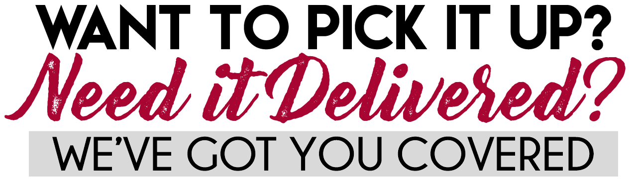 We offer pickup and delivery!